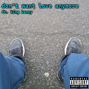 Don't Want Love Anymore