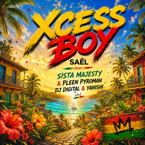 Xcess Boy - X-cess love Shatta by Saël, Sista Majesty, Pleen Pyroman, DJ Digital, Yanishi
