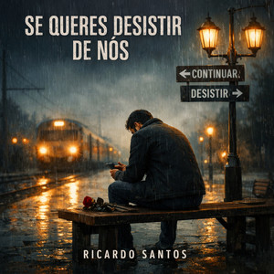Se queres desistir de nós by RICARDO SANTOS