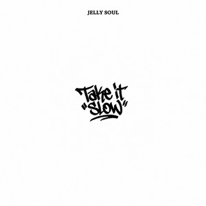 Take It Slow by Jelly Soul
