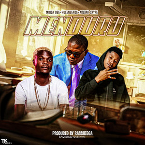 Menduru by Mbida Dee, Hulengende, Abujah Skype