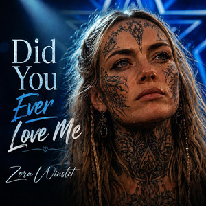 Did You Ever Love Me by Zora Winslet