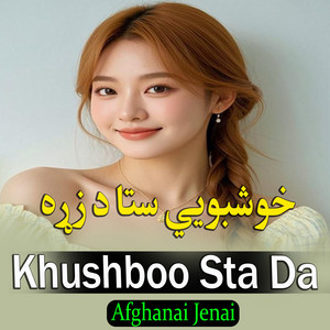 Afghanai Jenai - Khushboo Sta Da