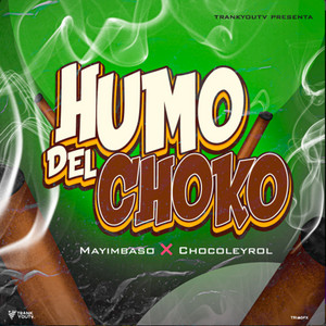 Humo Del Choko by Mayimbaso, Chocoleyrol