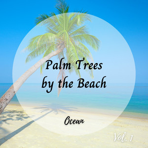 Ocean: Palm Trees by the Beach Vol. 1 album