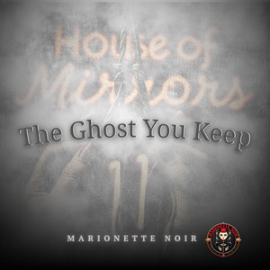 The Ghost You Keep by Marionette Noir