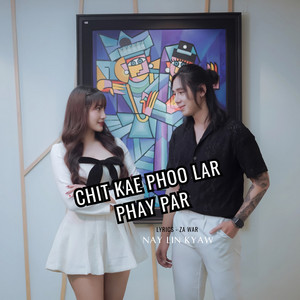 Nay Lin Kyaw - Chit Kae Phoo Lar Phay Par