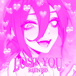 LOST YOU by RU!NED