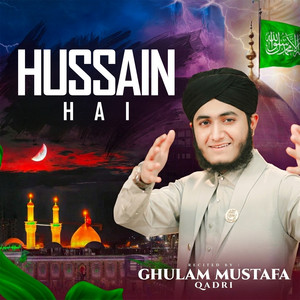 Hussain Hai by Ghulam Mustafa Qadri