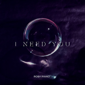 I Need You by Roby Piano