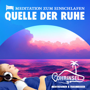 Quelle der Ruhe - Geführte Meditation zum Einschlafen by Ohrinsel
