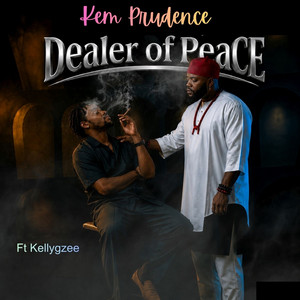 Dealer Of Peace by Kem Prudence, Kellygzee