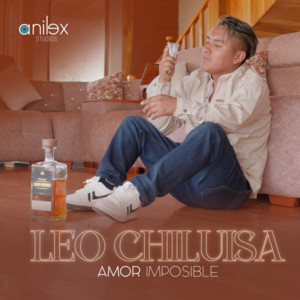Leo Chiluisa - Amor Imposible