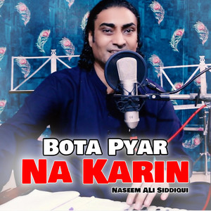 Naseem Ali Siddiqui - Bota Pyar Na Karin