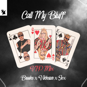 Call My Bluff - Extended VIP Mix by Brooks, Vikkstar, Jex