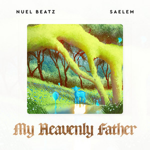 Heavenly Father by Nuel Beatz, Saelem