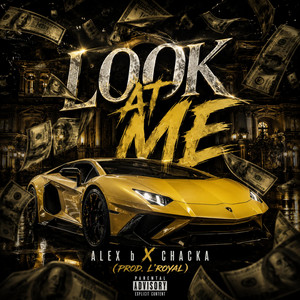 Look at me by L'royal, Alex B el Lider, Chacka