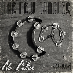 No Better by The New Jangles