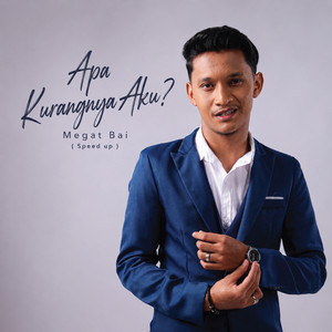 Apa Kurangnya Aku ? - Speed Up by Megat Bai