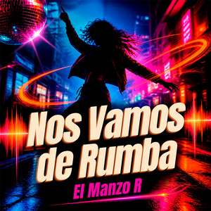 Nos Vamos de Rumba by El Manzo R