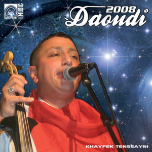 Daoudi - Khayfek Tenssayni