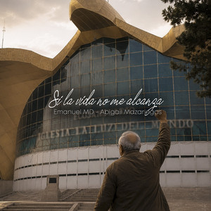 Si la Vida No Me Alcanza by Emanuel MD, Abigail Mazariegos