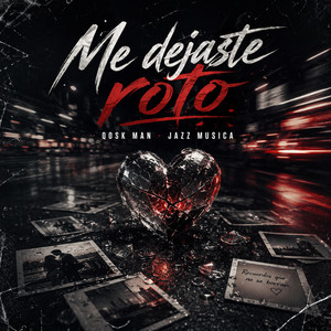 Me dejaste roto by Jazz Musica, Qosk Man