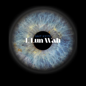 L Lun Wah - Thee Thant Phyit Ti Mhu