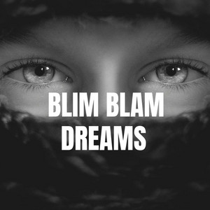 BLIIN BLAM DREAMS by CESAR ENT.