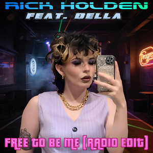 Free to Be Me - Radio Edit by Rick Holden, Bella