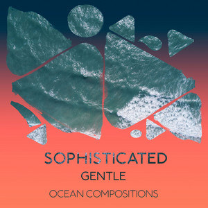 Sophisticated Gentle Ocean Compositions album