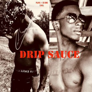 Drip Sauce (feat. SC King D.Hill) by Playa, SC King D.Hill