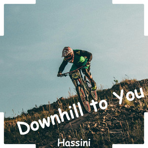 Downhill to You by Hassini