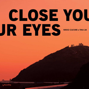 Close Your Eyes by Nikko Culture, Tina Lm, RoundTrip.Music