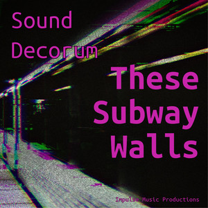 These Subway Walls by Sound Decorum