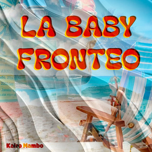 La Baby Fronteo by Kairo Mambo