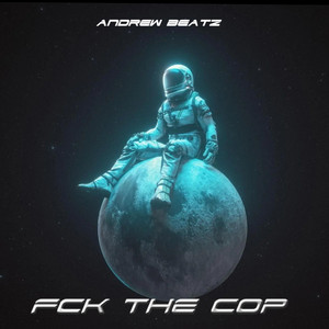 FCK THE COP by ANDREW BEATZ