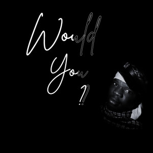 Would You? by LIL EMNE
