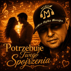 Miro Potrzebuje Twego Spojrzenia by MiroTylkoMuzyka