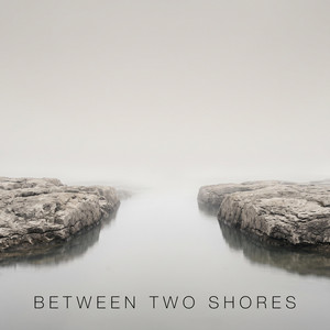 BETWEEN TWO SHORES by Lordd Vedis