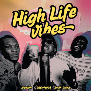 HIGH LIFE VIBES (feat. Jooniuh & Dark Damz)