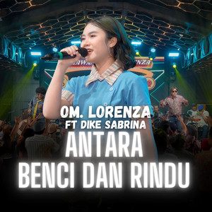 Om Lorenza - Antara Benci Dan Rindu (feat. Dike Sabrina)