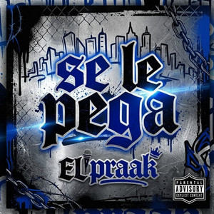 se le pega by EL PRAAK EN LA BOCIA