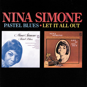 Pastel Blues / Let It All Out - Compilation by Nina Simone | Spotify