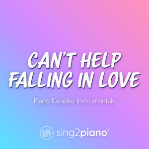Sing2Piano - Can't Help Falling In Love (Originally Performed by Elvis Presley) [Piano Karaoke Version]