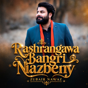 Rashrangawa Bangri Niazbeny by Zubair Nawaz