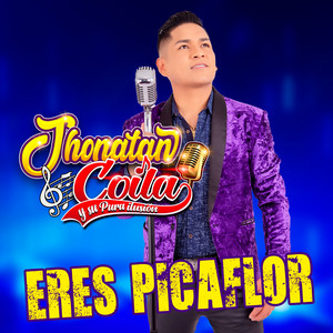 Jhonatan Coila - Eres Picaflor
