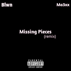 Missing Pieces - Remix by Blwn, Ma3xx