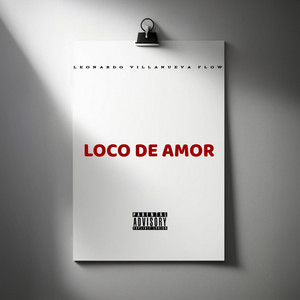 LOCO DE AMOR by Leonardo Villanueva Flow