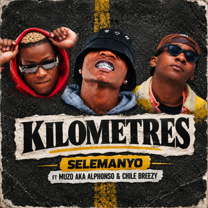 Kilometre by Selemanyo, Muzo Aka Alphonso, Chile Breezy